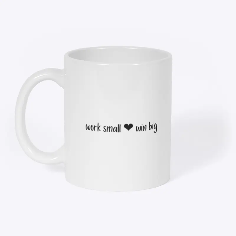 work small ❤ win big mug (white)